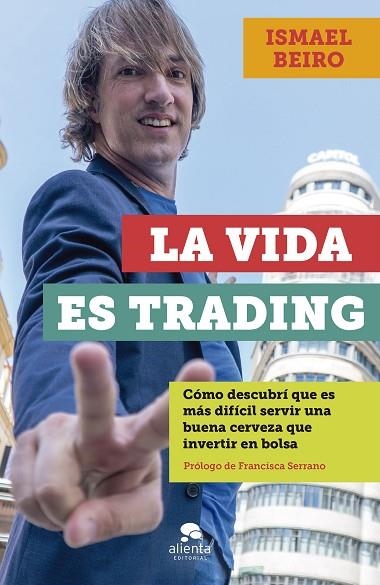 LA VIDA ES TRADING | 9788413440828 | BEIRO PÉREZ, ISMAEL | Llibreria Online de Vilafranca del Penedès | Comprar llibres en català