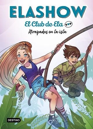 ELASHOW. EL CLUB DE ELA TOP 3. ATRAPADOS EN LA ISLA | 9788408242871 | MARTÍNEZ, ELAIA | Llibreria L'Odissea - Libreria Online de Vilafranca del Penedès - Comprar libros