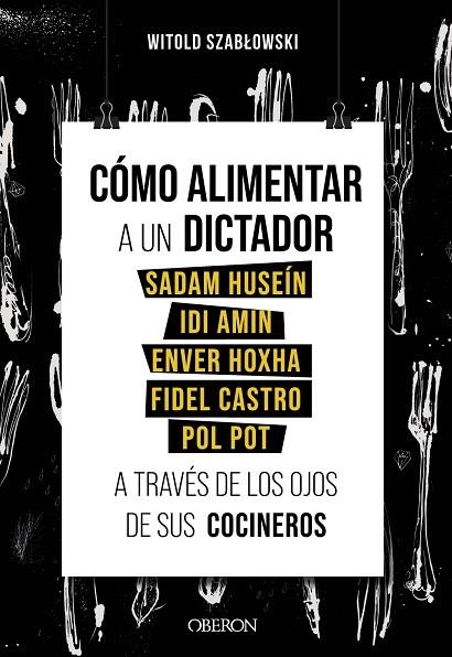 CÓMO ALIMENTAR A UN DICTADOR. SADAM HUSEÍN, IDI AMIN, ENVER HOXHA, FIDEL CASTRO | 9788441543546 | SZABLOWSKI, WITOLD | Llibreria Online de Vilafranca del Penedès | Comprar llibres en català