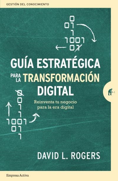 GUÍA ESTRATÉGICA PARA LA TRANSFORMACIÓN DIGITAL | 9788416997442 | ROGERS, DAVID L. | Llibreria Online de Vilafranca del Penedès | Comprar llibres en català