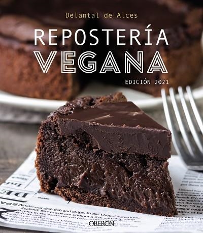 REPOSTERÍA VEGANA. EDICIÓN 2021 | 9788441544123 | DELANTAL DE ALCES/MARTÍNEZ GUTIÉRREZ, CRISTINA/CORTÉS FRAU, LLUÍS | Llibreria Online de Vilafranca del Penedès | Comprar llibres en català