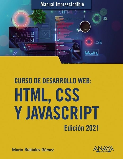 CURSO DE DESARROLLO WEB. HTML, CSS Y JAVASCRIPT. EDICIÓN 2021 | 9788441544147 | RUBIALES GÓMEZ, MARIO | Llibreria Online de Vilafranca del Penedès | Comprar llibres en català