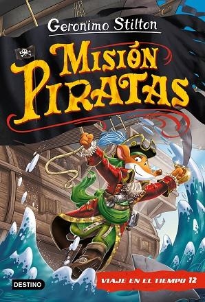 VIAJE EN EL TIEMPO 12 MISIÓN PIRATAS  | 9788408241652 | STILTON, GERONIMO | Llibreria Online de Vilafranca del Penedès | Comprar llibres en català