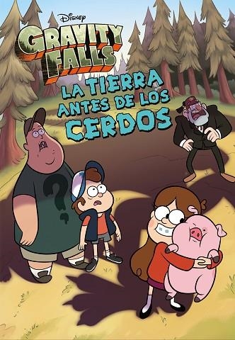 GRAVITY FALLS LA TIERRA ANTES DE LOS CERDOS | 9788418335679 | DISNEY | Llibreria Online de Vilafranca del Penedès | Comprar llibres en català