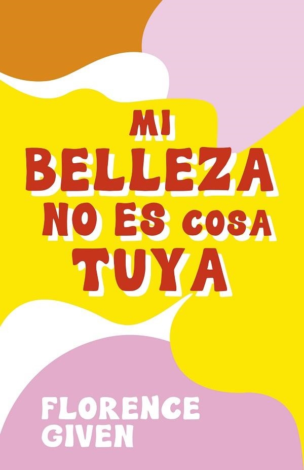 MI BELLEZA NO ES COSA TUYA | 9788418260742 | GIVEN, FLORENCE | Llibreria Online de Vilafranca del Penedès | Comprar llibres en català