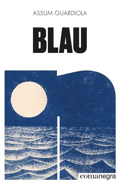 BLAU | 9788418022906 | GUARDIOLA PUJOL, ASSUM | Llibreria Online de Vilafranca del Penedès | Comprar llibres en català