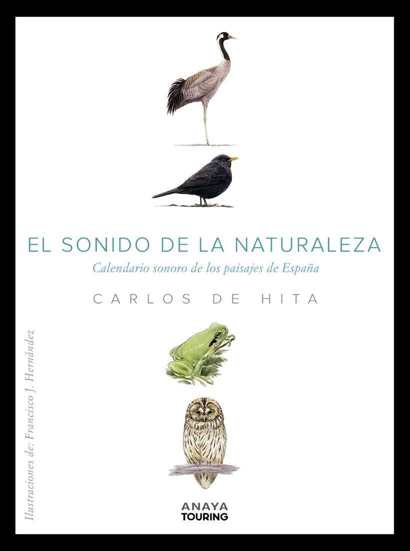 EL SONIDO DE LA NATURALEZA. CALENDARIO SONORO DE LOS PAISAJES DE ESPAÑA | 9788491584100 | HITA MORENO, CARLOS DE | Llibreria Online de Vilafranca del Penedès | Comprar llibres en català