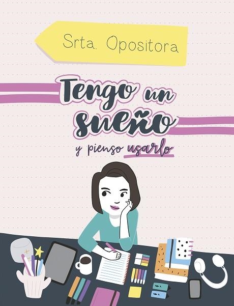 TENGO UN SUEÑO Y PIENSO USARLO | 9788417247973 | SRTA. OPOSITORA, | Llibreria L'Odissea - Libreria Online de Vilafranca del Penedès - Comprar libros