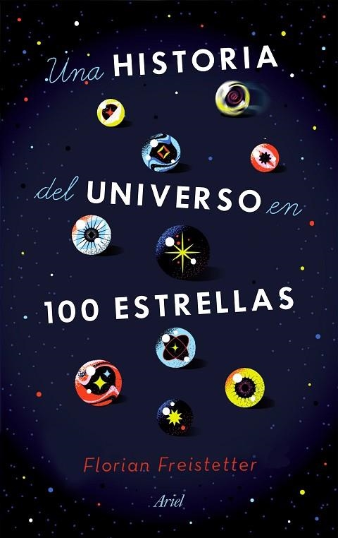 UNA HISTORIA DEL UNIVERSO EN 100 ESTRELLAS | 9788434433571 | FREISTETTER, FLORIAN | Llibreria Online de Vilafranca del Penedès | Comprar llibres en català