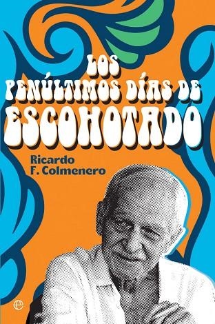 LOS PENÚLTIMOS DÍAS DE ESCOHOTADO | 9788413841212 | F. COLMENERO, RICARDO | Llibreria Online de Vilafranca del Penedès | Comprar llibres en català