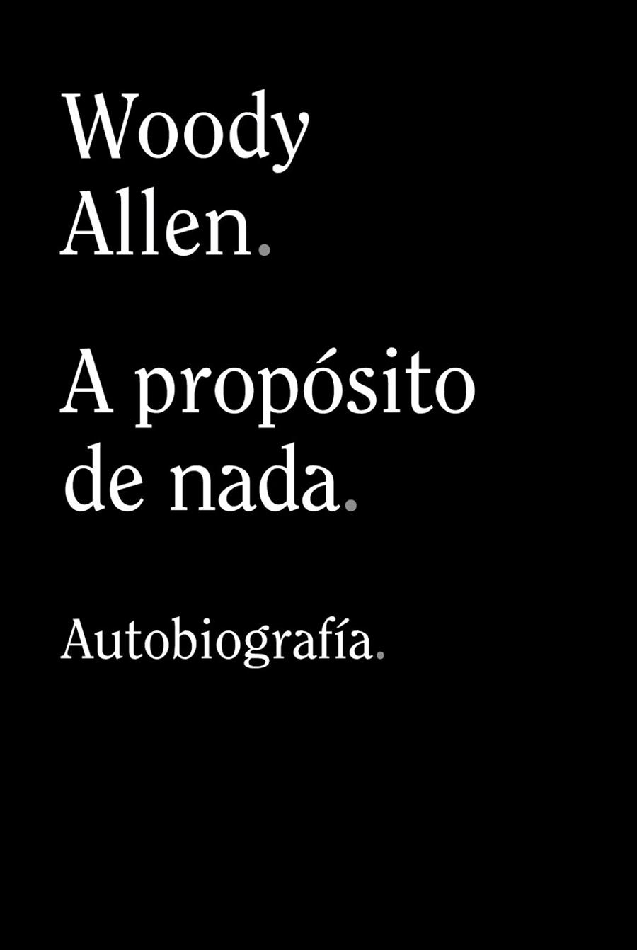 A PROPÓSITO DE NADA | 9788413624198 | ALLEN, WOODY | Llibreria Online de Vilafranca del Penedès | Comprar llibres en català