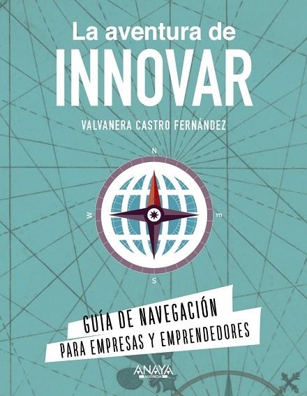 LA AVENTURA DE INNOVAR | 9788441544161 | CASTRO FERNÁNDEZ, VALVANERA | Llibreria Online de Vilafranca del Penedès | Comprar llibres en català