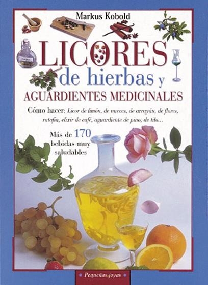 LICORES DE HIERBAS Y AGUARDIENTES MEDICINALES | 9788430599158 | KOBOLD, MARKUS | Llibreria Online de Vilafranca del Penedès | Comprar llibres en català