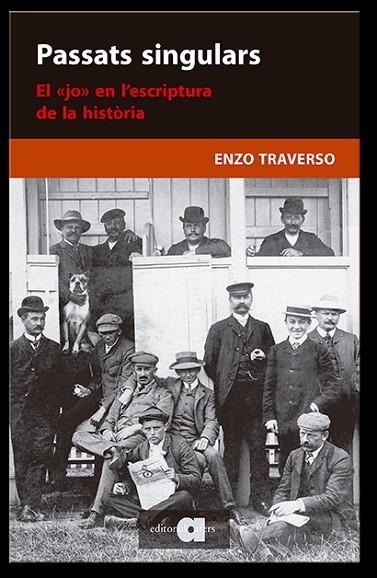 PASSATS SINGULARS  EL JO EN L'ESCRIPTURA DE LA HISTÒRIA | 9788418618055 | TRAVERSO, ENZO | Llibreria Online de Vilafranca del Penedès | Comprar llibres en català