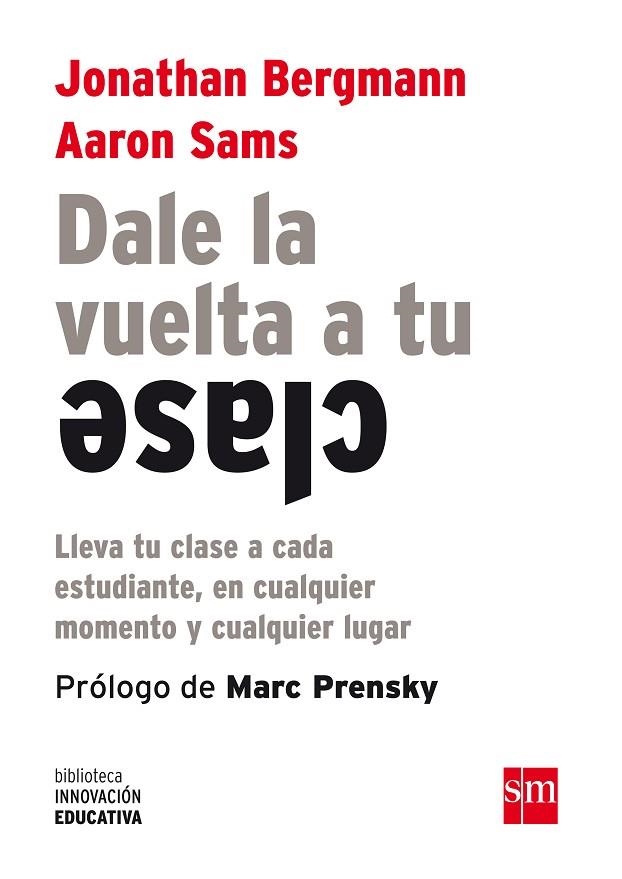 BIE.DALE LA VUELTA A TU CLASE | 9788467561180 | BERGMANN, JONATHAN/SAMS, AARON | Llibreria Online de Vilafranca del Penedès | Comprar llibres en català