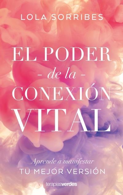 EL PODER DE LA CONEXIÓN VITAL | 9788416972838 | SORRIBES, LOLA | Llibreria Online de Vilafranca del Penedès | Comprar llibres en català