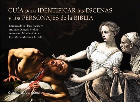 GUÍA PARA IDENTIFICAR LAS ESCENAS Y LOS PERSONAJES DE LA BIBLIA | 9788437643052 | PLAZA ESCUDERO, LORENZO DE LA/OLMEDO MOLINO, ANTONIO/MORALES GÓMEZ, ADORACIÓN/MARTÍNEZ MURILLO, JOSÉ | Llibreria Online de Vilafranca del Penedès | Comprar llibres en català