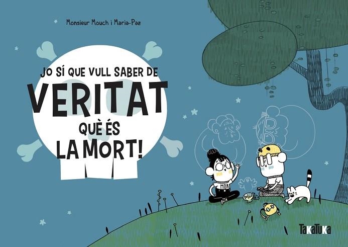 JO SÍ QUE VULL SABER DE VERITAT QUÈ ÉS LA MORT! | 9788418821028 | MOUCH, MONSIEUR | Llibreria Online de Vilafranca del Penedès | Comprar llibres en català