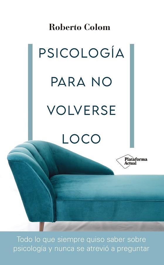 PSICOLOGÍA PARA NO VOLVERSE LOCO | 9788418582707 | COLOM, ROBERTO | Llibreria Online de Vilafranca del Penedès | Comprar llibres en català