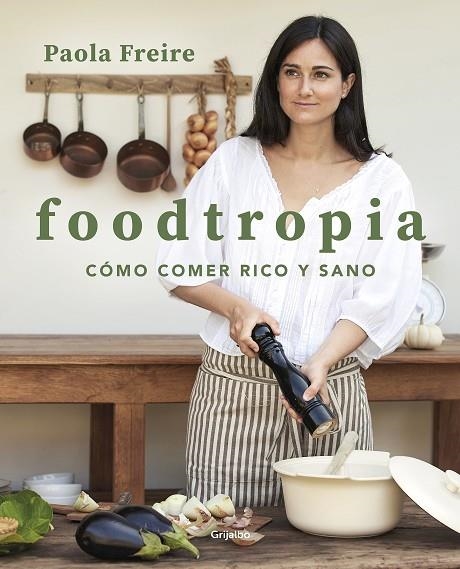 FOODTROPIA | 9788418055119 | FREIRE, PAOLA | Llibreria Online de Vilafranca del Penedès | Comprar llibres en català