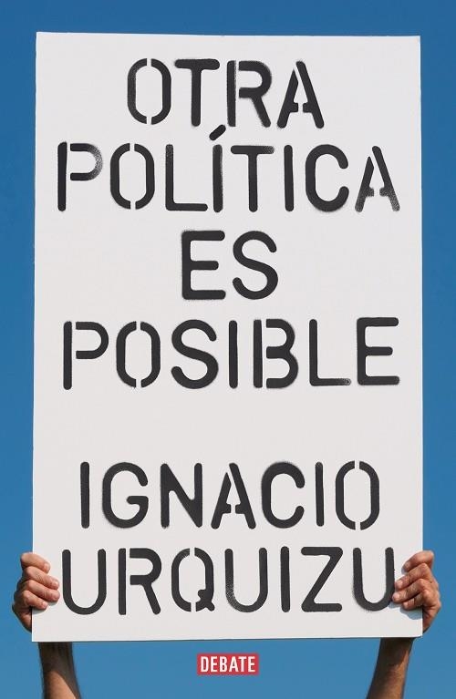 OTRA POLÍTICA ES POSIBLE | 9788418056802 | URQUIZU, IGNACIO | Llibreria Online de Vilafranca del Penedès | Comprar llibres en català