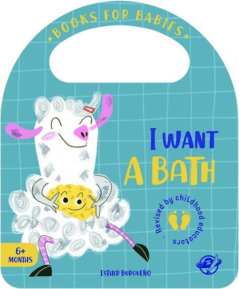 BOOKS FOR BABIES I WANT A BATH | 9788417210564 | BURGUEÑO, ESTHER | Llibreria L'Odissea - Libreria Online de Vilafranca del Penedès - Comprar libros