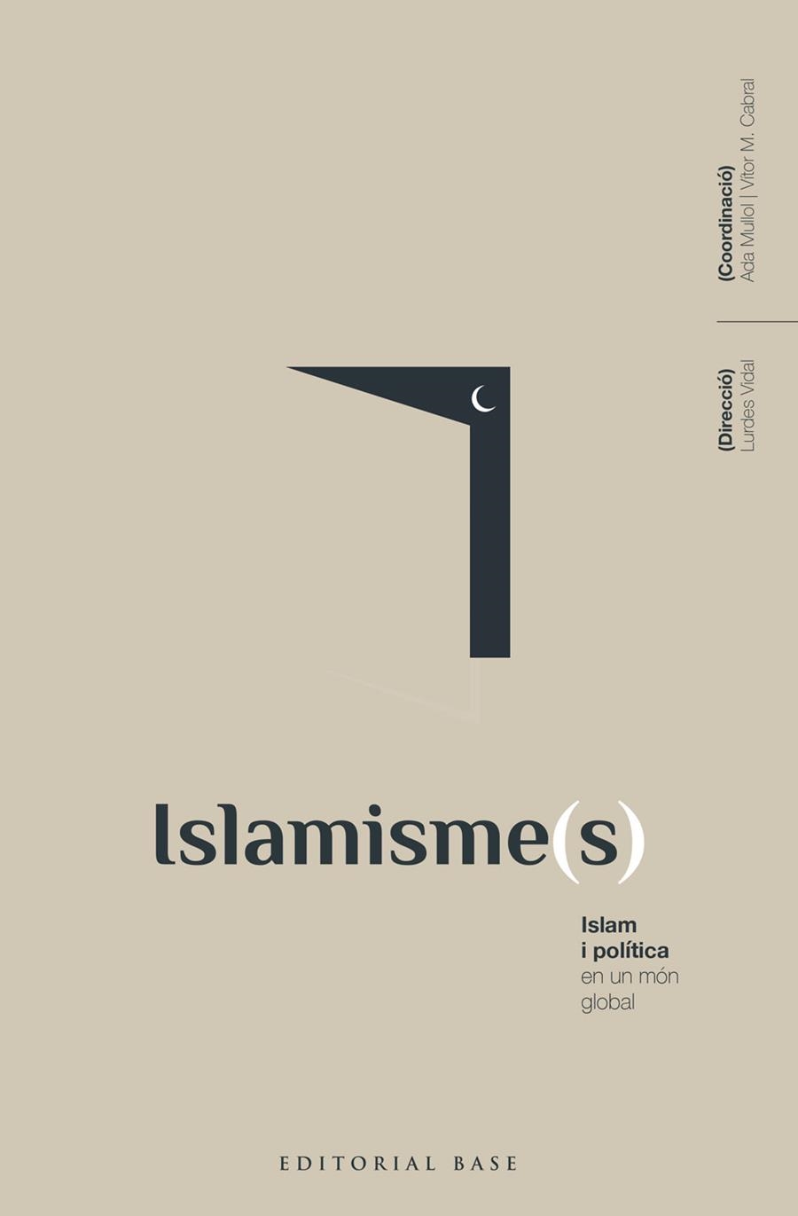 ISLAMISME ( S ) ISLAM I POLÍTICA EN UN MÓN GLOBAL | 9788418434792 | VIDAL BERTRAN, LURDES/MULLOL MARIN, ADA/ALBA RICO, SANTIAGO/ALBARRACÍN, JAVIER/AL-ANANI, KHALIL/BALL | Llibreria L'Odissea - Libreria Online de Vilafranca del Penedès - Comprar libros