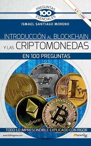 INTRODUCCIÓN AL BLOCKCHAIN Y CRIPTOMONEDAS EN 100 PREGUNTAS | 9788413051734 | SANTIAGO MORENO, ISMAEL | Llibreria Online de Vilafranca del Penedès | Comprar llibres en català