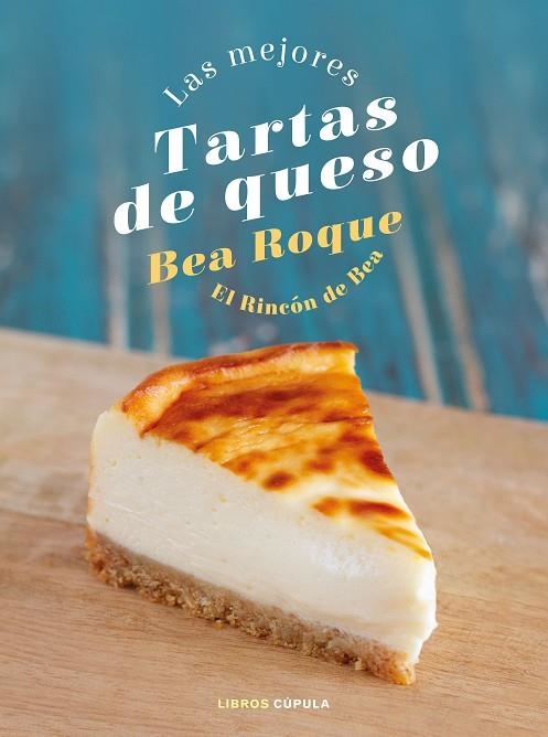 LAS MEJORES TARTAS DE QUESO | 9788448028824 | ROQUE, BEA | Llibreria Online de Vilafranca del Penedès | Comprar llibres en català