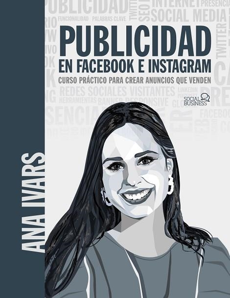 PUBLICIDAD EN FACEBOOK E INSTAGRAM. CURSO PRÁCTICO PARA CREAR ANUNCIOS QUE VENDE | 9788441543256 | IVARS, ANA | Llibreria Online de Vilafranca del Penedès | Comprar llibres en català