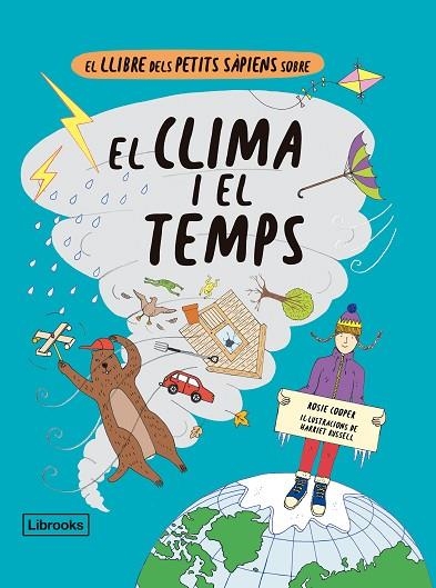 EL LLIBRE DELS PETITS SÀPIENS SOBRE EL CLIMA I EL TEMPS | 9788412310160 | COOPER, ROSIE/RUSSELL, HARRIET | Llibreria Online de Vilafranca del Penedès | Comprar llibres en català