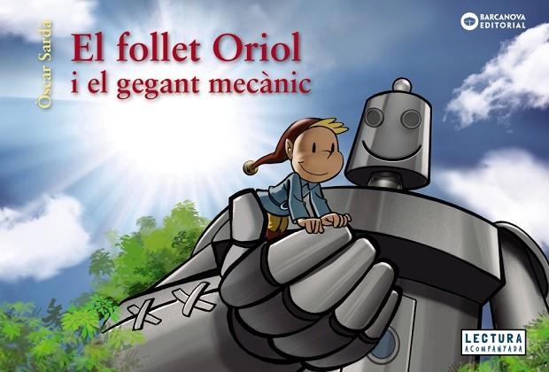 EL FOLLET ORIOL I EL GEGANT MECÀNIC | 9788448952983 | SARDÀ, ÒSCAR | Llibreria Online de Vilafranca del Penedès | Comprar llibres en català