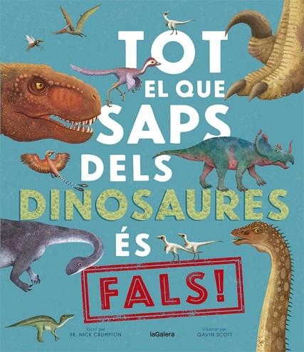 TOT EL QUE SAPS DELS DINOSAURES ÉS FALS! | 9788424670528 | CRUMPTON, NICK | Llibreria Online de Vilafranca del Penedès | Comprar llibres en català