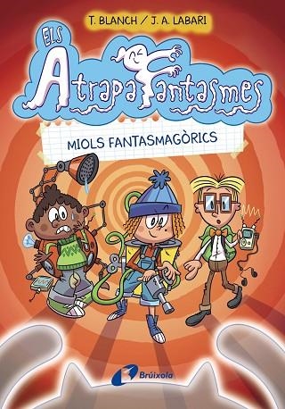 ELS ATRAPAFANTASMES, 1. MIOLS FANTASMAGÒRICS | 9788413490984 | BLANCH, TERESA | Llibreria L'Odissea - Libreria Online de Vilafranca del Penedès - Comprar libros