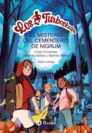 LOS TURBOSKATERS 2 LA LEYENDA DEL CEMENTERIO DE NIGRUM | 9788469662656 | FERNÁNDEZ GARCÍA, CÉSAR/BALBÁS, BÁRBARA/BALBÁS, CASANDRA | Llibreria L'Odissea - Libreria Online de Vilafranca del Penedès - Comprar libros