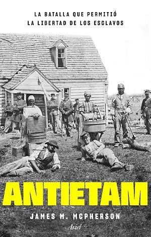 ANTIETAM, LA BATALLA QUE PERMITIÓ LA LIBERTAD DE LOS ESCLAVOS | 9788434433816 | MCPHERSON, JAMES M. | Llibreria Online de Vilafranca del Penedès | Comprar llibres en català