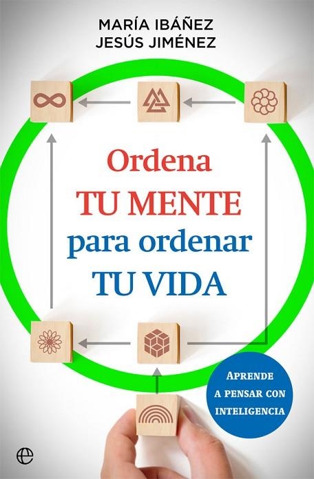 ORDENA TU MENTE PARA ORDENAR TU VIDA | 9788413842073 | MARÍA IBÁÑEZ/JESÚS JIMÉNEZ | Llibreria Online de Vilafranca del Penedès | Comprar llibres en català