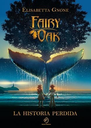 FAIRY OAK. LA HISTORIA PERDIDA | 9788418538858 | GNONE, ELISABETTA | Llibreria L'Odissea - Libreria Online de Vilafranca del Penedès - Comprar libros