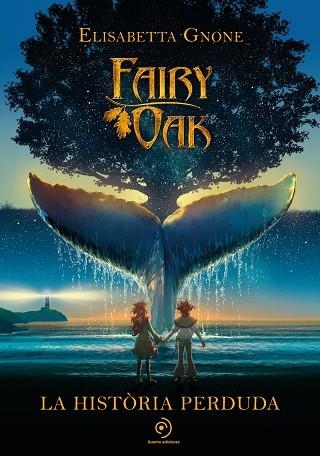 FAIRY OAK. LA HISTÒRIA PERDUDA | 9788418538865 | GNONE, ELISABETTA | Llibreria Online de Vilafranca del Penedès | Comprar llibres en català