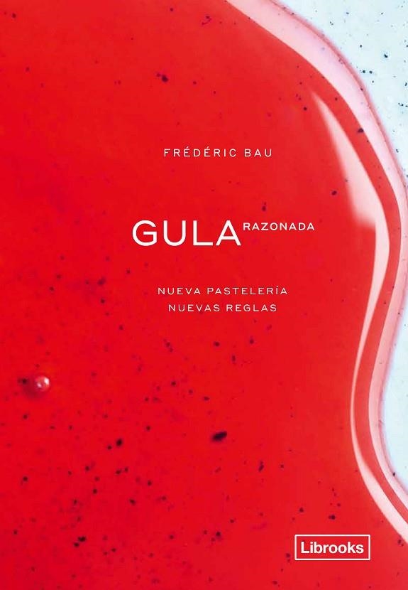 GULA RAZONADA. NUEVA PASTELERÍA, NUEVAS REGLAS | 9788412310108 | BAU, FRÉDÉRIC | Llibreria Online de Vilafranca del Penedès | Comprar llibres en català