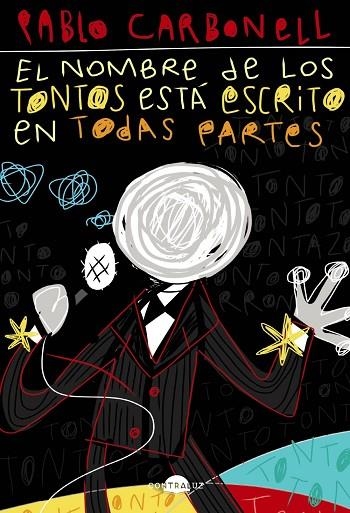 EL NOMBRE DE LOS TONTOS ESTÁ ESCRITO EN TODAS PARTES | 9788418945045 | CARBONELL, PABLO | Llibreria Online de Vilafranca del Penedès | Comprar llibres en català