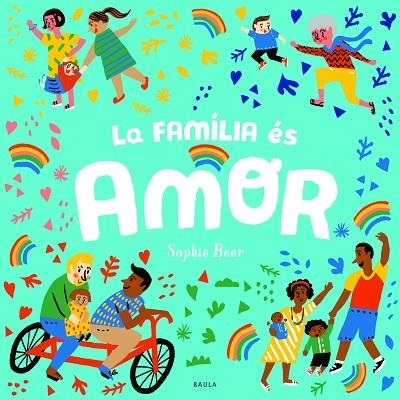 LA FAMÍLIA ÉS AMOR | 9788447943166 | BEER, SOPHIE | Llibreria Online de Vilafranca del Penedès | Comprar llibres en català