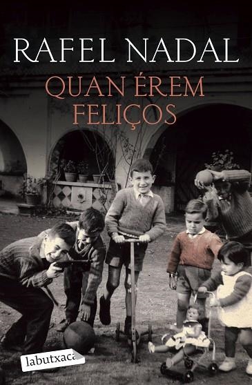 QUAN ÉREM FELIÇOS | 9788418572555 | NADAL, RAFEL | Llibreria Online de Vilafranca del Penedès | Comprar llibres en català