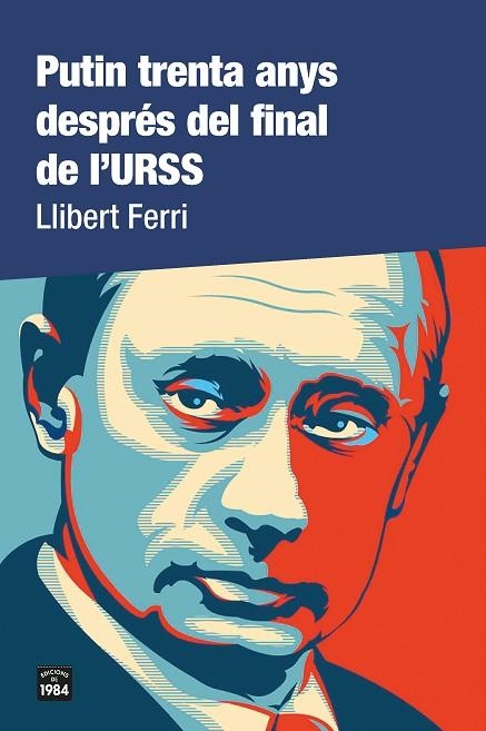 PUTIN TRENTA ANYS DESPRÉS DEL FINAL DE L'URSS | 9788418858000 | FERRI, LLIBERT | Llibreria Online de Vilafranca del Penedès | Comprar llibres en català