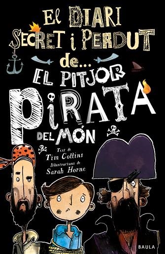 EL PITJOR PIRATA DEL MÓN ( EL DIARI SECRET I PERDUT DE ) | 9788447943326 | COLLINS, TIM | Llibreria Online de Vilafranca del Penedès | Comprar llibres en català