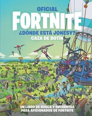 OFICIAL FORTNITE DÓNDE ESTÁ JONESY? CAZA DE BOTÍN | 9788418182228 | VARIOS AUTORES | Llibreria Online de Vilafranca del Penedès | Comprar llibres en català