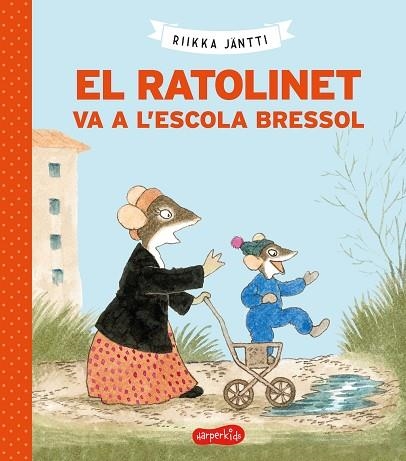 EL RATOLINET VA A L'ESCOLA BRESSOL | 9788418279225 | JÄNTI, RIIKKA | Llibreria Online de Vilafranca del Penedès | Comprar llibres en català