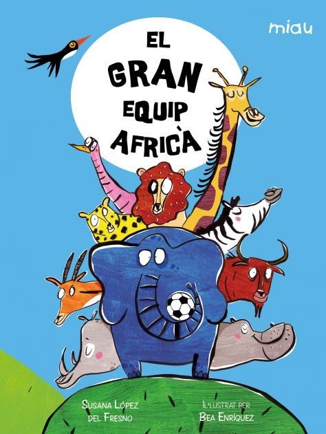 EL GRAN EQUIP AFRICÀ | 9788418609954 | LÓPEZ DEL FRESNO, SUSANA | Llibreria Online de Vilafranca del Penedès | Comprar llibres en català