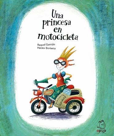 UNA PRINCESA EN MOTOCICLETA | 9788417028527 | GARRIDO, RAQUEL | Llibreria Online de Vilafranca del Penedès | Comprar llibres en català