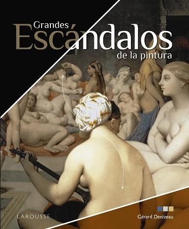 GRANDES ESCÁNDALOS DE LA PINTURA | 9788418473074 | DENIZEAU, GÉRARD | Llibreria Online de Vilafranca del Penedès | Comprar llibres en català